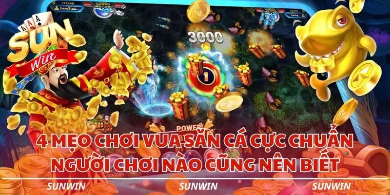 4 meo choi vua san ca cuc chuan nguoi choi nao cung nen biet sunwin