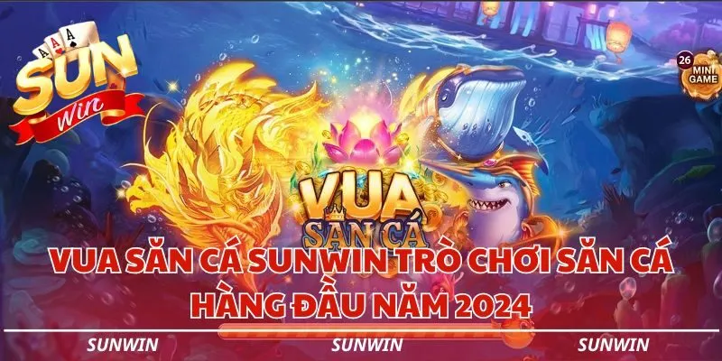 vua san ca sunwin